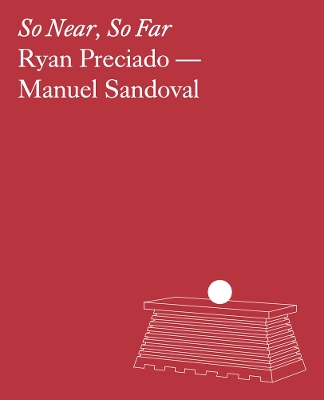 Ryan Preciado & Manuel Sandoval: So Near, So Far book