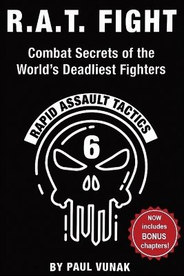 R.A.T. FIGHT Combat Secrets of the World's Deadliest Fighters: Rapid Assault Tactics book