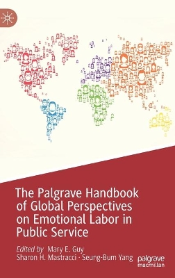 The Palgrave Handbook of Global Perspectives on Emotional Labor in Public Service by Mary E. Guy