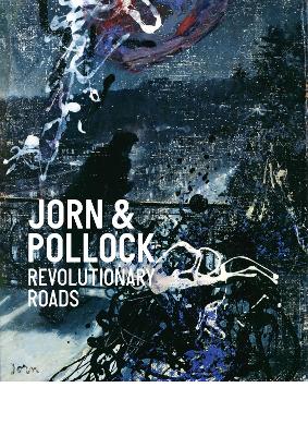 Jorn & Pollock: Revolutionary Roads book