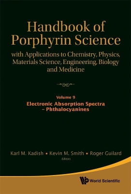 Handbook Of Porphyrin Science: With Applications To Chemistry, Physics, Materials Science, Engineering, Biology And Medicine - Volume 9: Electronic Absorption Spectra - Phthalocyanines book