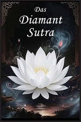 Das Diamant Sutra: Ein Leitfaden zur Vollkommenheit der Weisheit by Autri Books