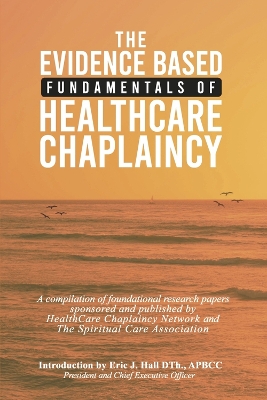 The Evidence Based Fundamentals of Health Care Chaplaincy book