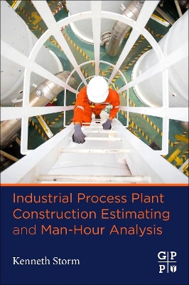 Industrial Process Plant Construction Estimating and Man-Hour Analysis book