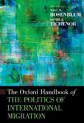 The Oxford Handbook of the Politics of International Migration by Marc R. Rosenblum