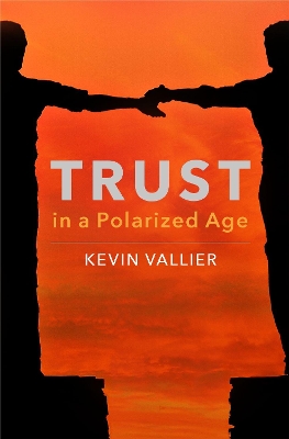 Trust in a Polarized Age by Kevin Vallier