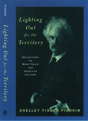 Lighting Out for the Territory: Reflections on Mark Twain and American Culture book