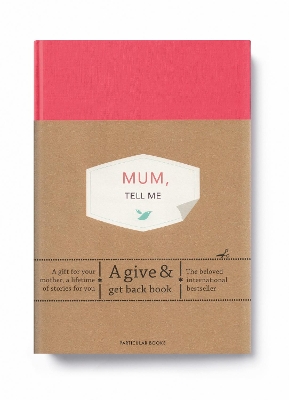 Mum, Tell Me: A Give & Get Back Book book