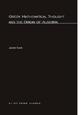 Greek Mathematical Thought and the Origin of Algebra by Jacob Klein