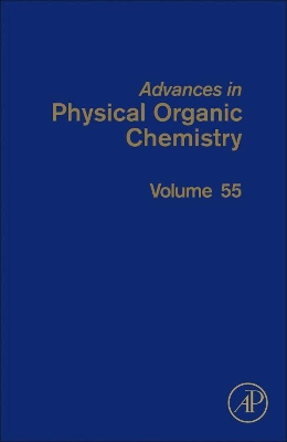Advances in Physical Organic Chemistry: Volume 55 book