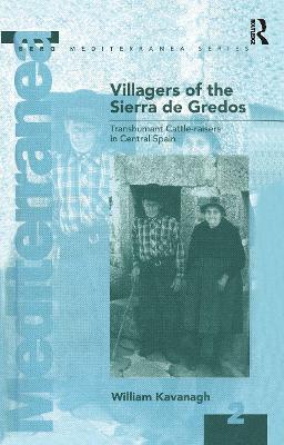 Villagers of the Sierra de Gredos: Transhumant Cattle-raisers in Central Spain by William Kavanagh