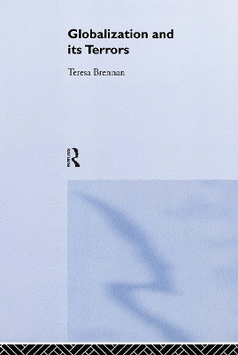 Globalization and its Terrors by Teresa Brennan