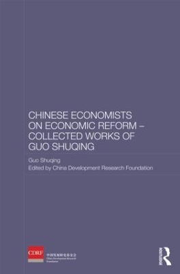 Chinese Economists on Economic Reform - Collected Works of Guo Shuqing by Guo Shuqing