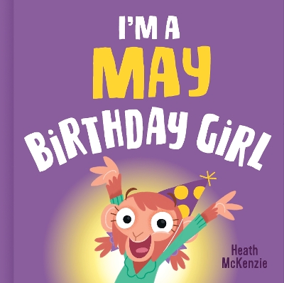I'M a May Birthday Girl by Heath McKenzie