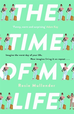 The Time of My Life: The MOST hilarious book you’ll read all year by Rosie Mullender