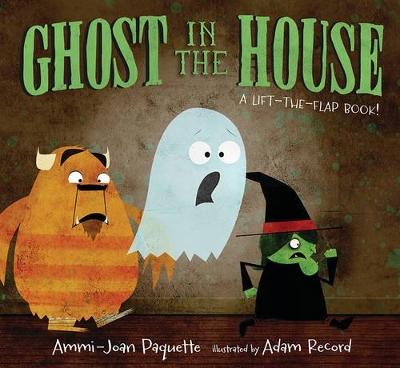 Ghost in the House: A Lift-the-Flap Book by Ammi-Joan Paquette