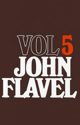 The Works of John Flavel, Volume 5 book