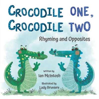 Crocodile One, Crocodile Two: Rhyming and Oppisites book