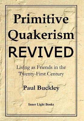 Primitive Quakerism Revived book