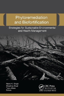 Phytoremediation and Biofortification: Strategies for Sustainable Environmental and Health Management by Nand K. Singh