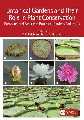 Botanical Gardens and Their Role in Plant Conservation: European and American Botanical Gardens, Volume 3 book