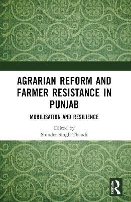 Agrarian Reform and Farmer Resistance in Punjab: Mobilization and Resilience book