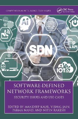 Software-Defined Network Frameworks: Security Issues and Use Cases book