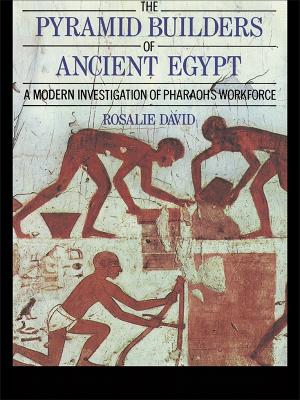 The The Pyramid Builders of Ancient Egypt: A Modern Investigation of Pharaoh's Workforce by A Rosalie David