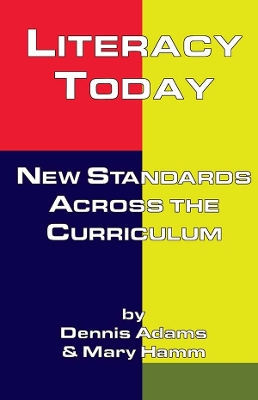 Literacy Today: New Standards Across the Curriculum by Dennis Adams