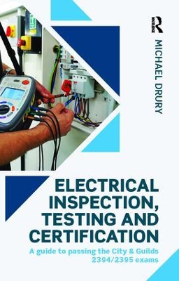 Electrical Inspection, Testing and Certification by Michael Drury