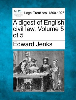 A Digest of English Civil Law. Volume 5 of 5 book