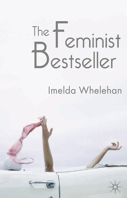 The Feminist Bestseller by Imelda Whelehan