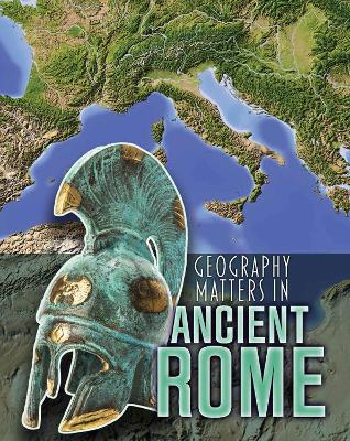 Geography Matters in Ancient Rome by Melanie Waldron