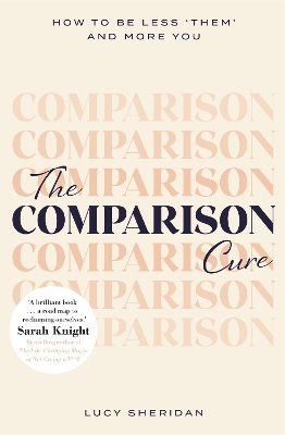 The Comparison Cure: How to be less ‘them' and more you book