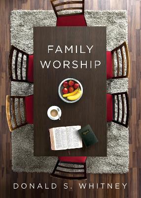 Family Worship by Donald S Whitney