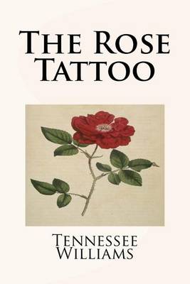 The Rose Tattoo by Tennessee Williams
