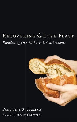 Recovering the Love Feast by Paul Fike Stutzman