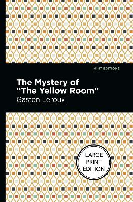 The Mystery Of The Yellow Room by Gaston Leroux