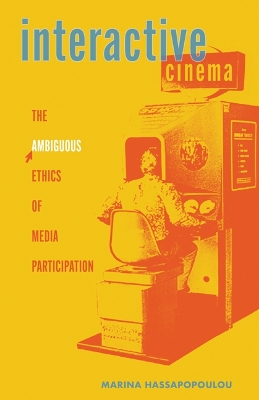 Interactive Cinema: The Ambiguous Ethics of Media Participation book