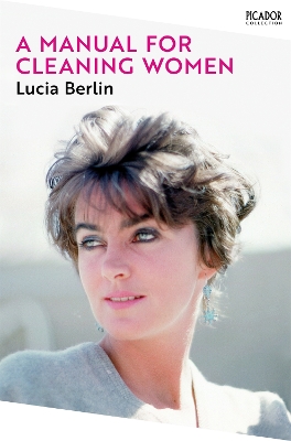 A A Manual for Cleaning Women: Selected Stories by Lucia Berlin