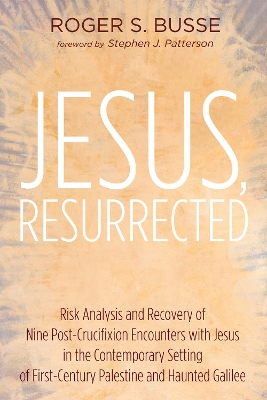 Jesus, Resurrected by Roger S Busse