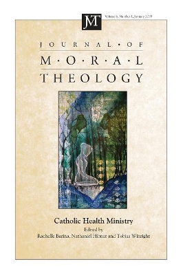 Journal of Moral Theology, Volume 8, Number 1 by Rachelle Barina