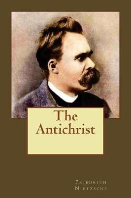 Antichrist by Friedrich Wilhelm Nietzsche