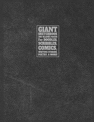 Giant Sketchbook 300 Blank Pages for Doodles, Scribbles, Comics, Writing Stories book