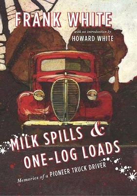 Milk Spills & One-Log Loads by Frank White