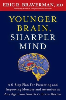 Younger Brain, Sharper Mind by Eric R. Braverman