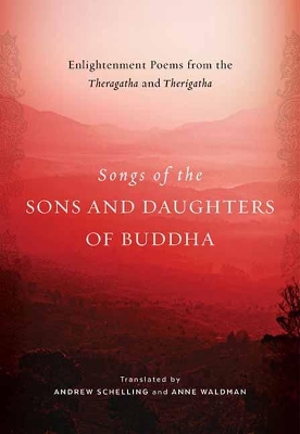 Songs of the Sons and Daughters of Buddha: Enlightenment Poems from the Theragatha and Therigatha book