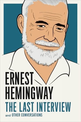Ernest Hemingway: The Last Interview book