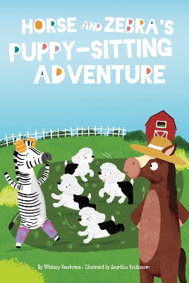 Horse and Zebra: Horse and Zebra's Puppy-Sitting Adventure (Book 4) by Whitney Sanderson