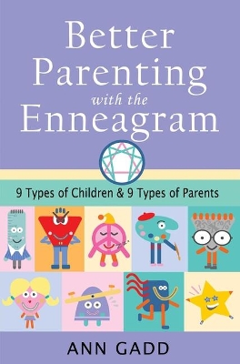 Better Parenting with the Enneagram: Nine Types of Children and Nine Types of Parents book